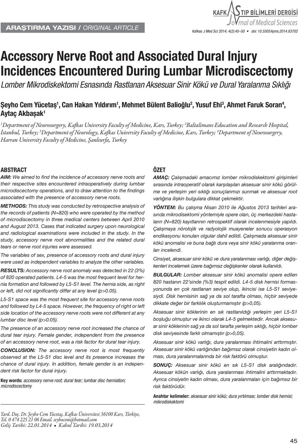 83702 Accessory Nerve Root and Associated Dural Injury Incidences Encountered During Lumbar Microdiscectomy Lomber Mikrodiskektomi Esnasında Rastlanan Aksesuar Sinir Kökü ve Dural Yaralanma Sıklığı