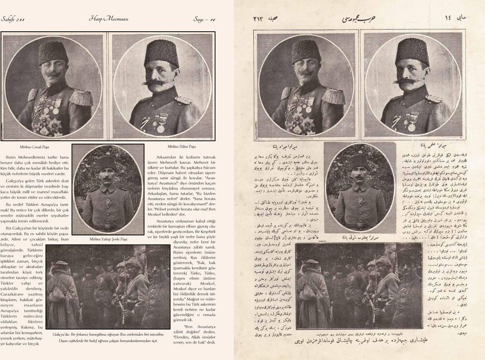 Galiçya'ya gelen Türk askerleri dost ve eminim ki düþmanlar nezdinde baþkaca büyük millî ve manevî muvaffakiyetler de temin ettiler ve edeceklerdir. Bu nedir? Türkleri Avrupa'ya tanýtmak!