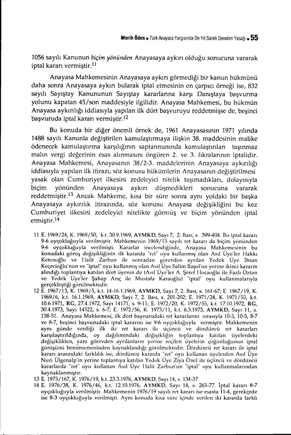 Danıştaya başvurma yolunu kapatan 45/son maddesiyle ilgilidir.