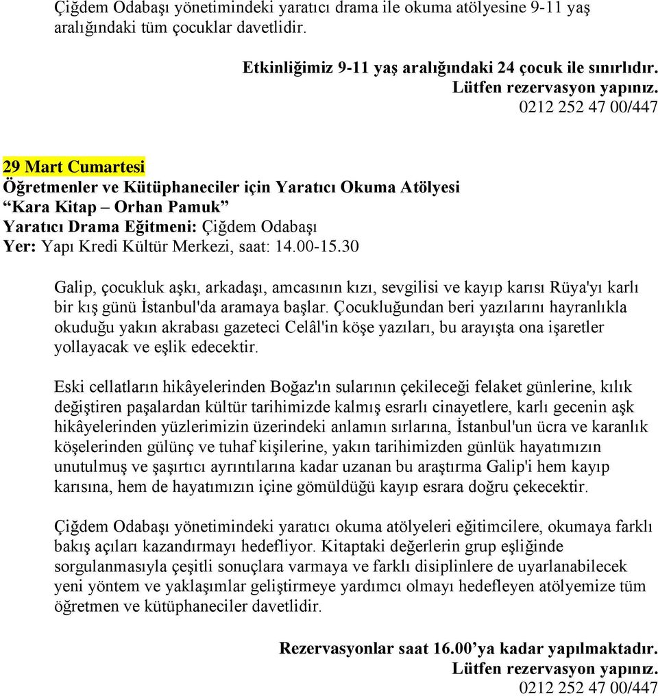 Çocukluğundan beri yazılarını hayranlıkla okuduğu yakın akrabası gazeteci Celâl'in köşe yazıları, bu arayışta ona işaretler yollayacak ve eşlik edecektir.