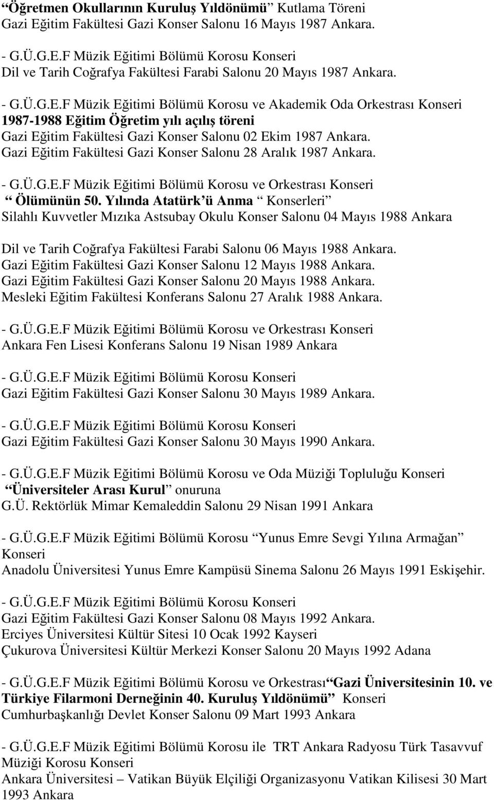 Gazi Eğitim Fakültesi Gazi Konser Salonu 28 Aralık 1987 Ankara. - G.Ü.G.E.F Müzik Eğitimi Bölümü Korosu ve Orkestrası Konseri Ölümünün 50.
