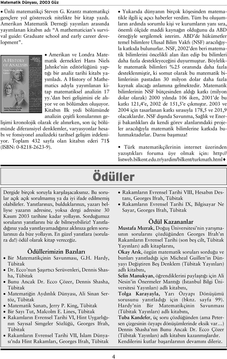 merikan ve Londra Matematik dernekleri Hans Niels Jahnke nin editörlü ünü yapt bir analiz tarihi kitab yay mlad. History of Mathematics ad yla yay mlanan kitap matematiksel analizin 17 yy.