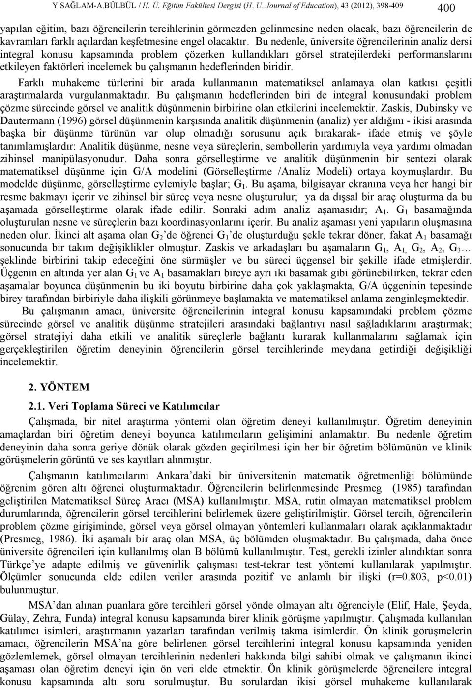 hedeflerinden biridir. Farklı muhakeme türlerini bir arada kullanmanın matematiksel anlamaya olan katkısı çeşitli araştırmalarda vurgulanmaktadır.