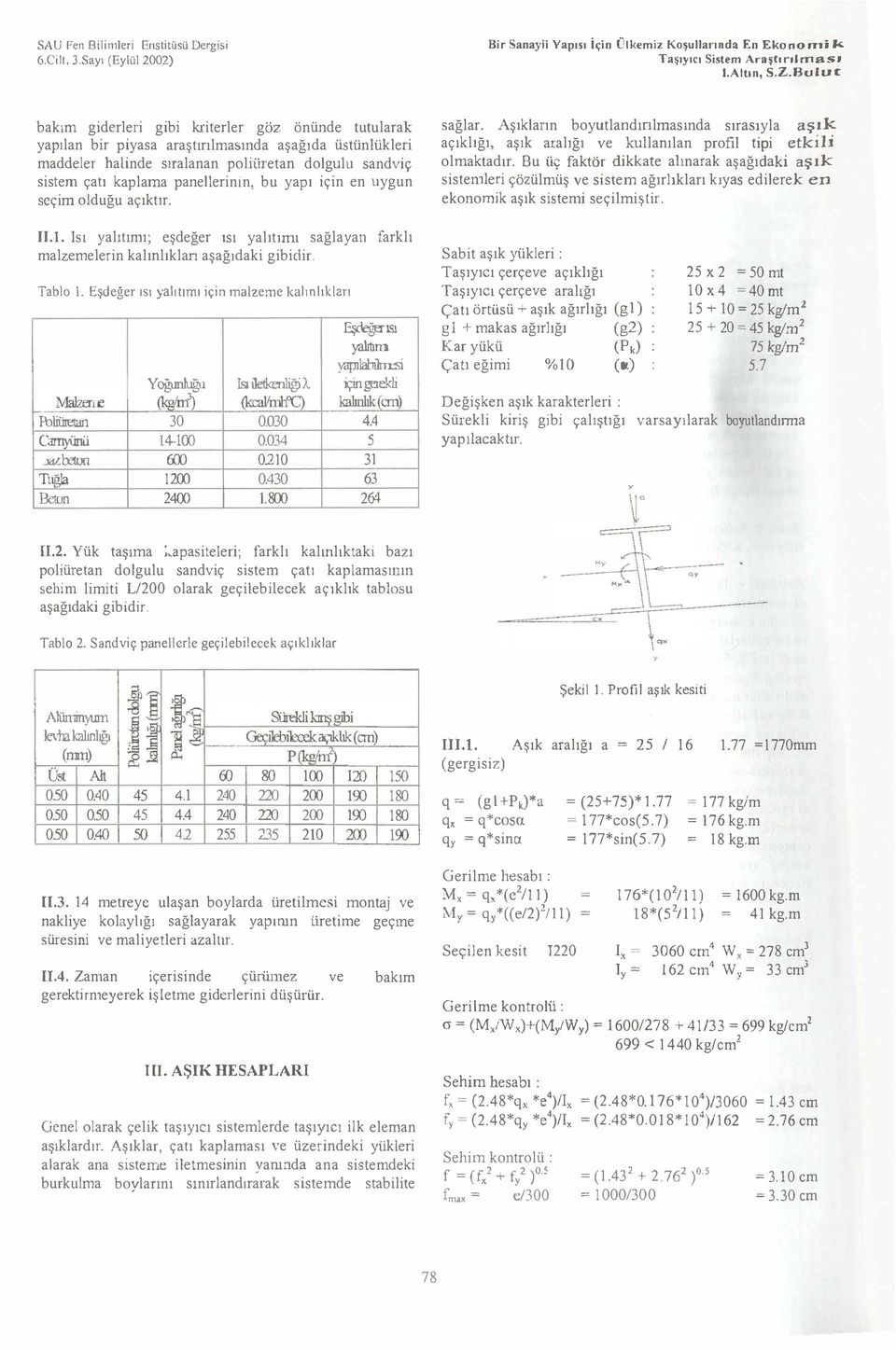 sağlar Aşklarn boyutlandnlmasnda srasyla aşk açklğ, aşk aralğ ve kullanlan profil tipi etkli olmaktadr Bu üç faktör dikkate alnarak aşağdaki aş k sistenleri çözülmüş ve sistem ağrlklar kyas edilerek