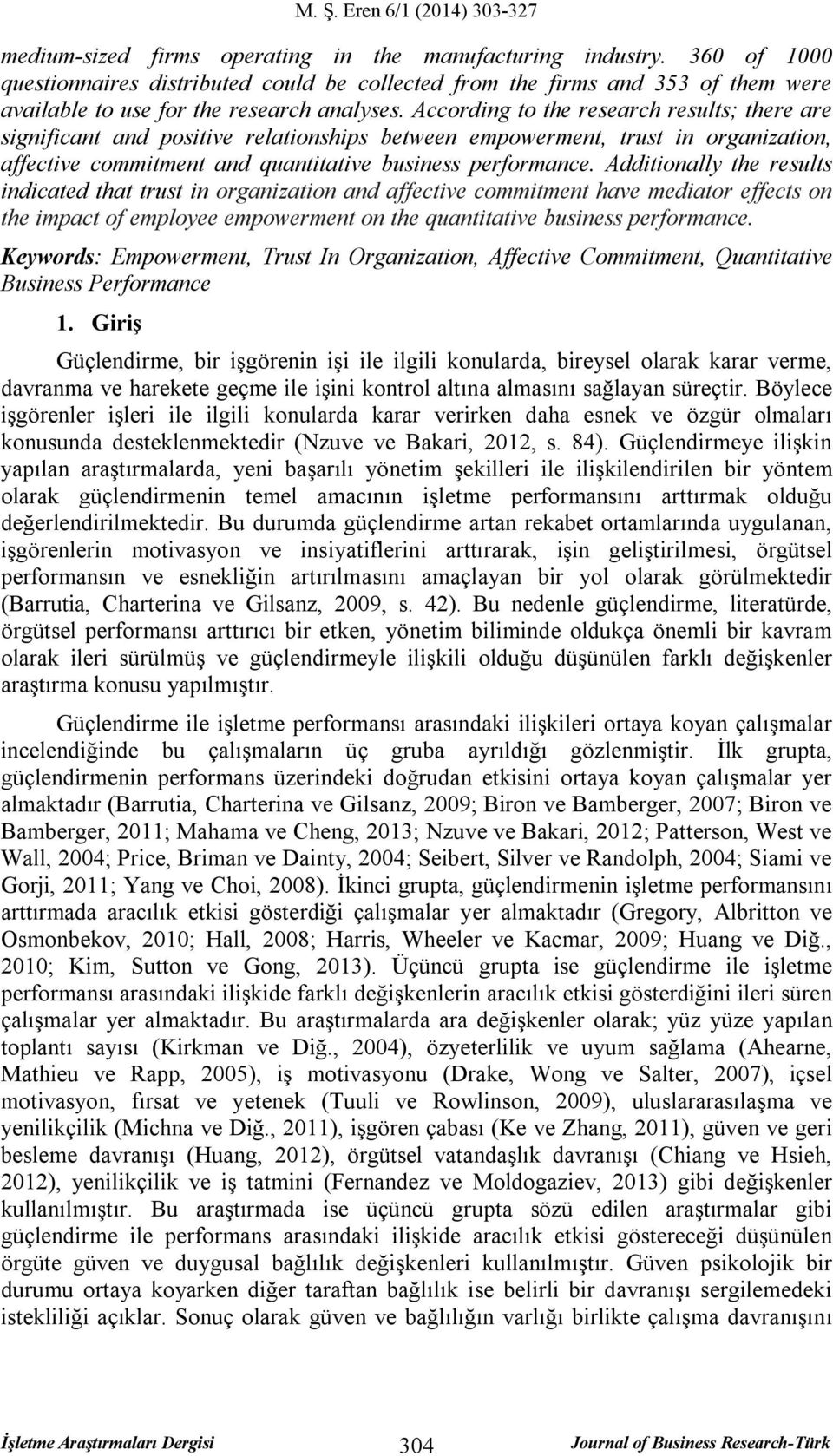 Additionally the results indicated that trust in organization and affective commitment have mediator effects on the impact of employee empowerment on the quantitative business performance.