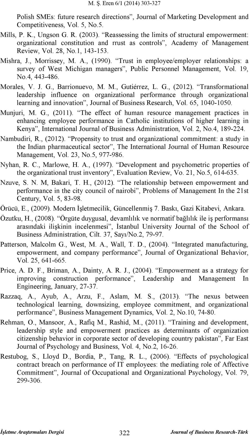 Trust in employee/employer relationships: a survey of West Michigan managers, Public Personnel Management, Vol. 19, No.4, 443-486. Morales, V. J. G., Barrionuevo, M. M., Gutiérrez, L. G., (2012).