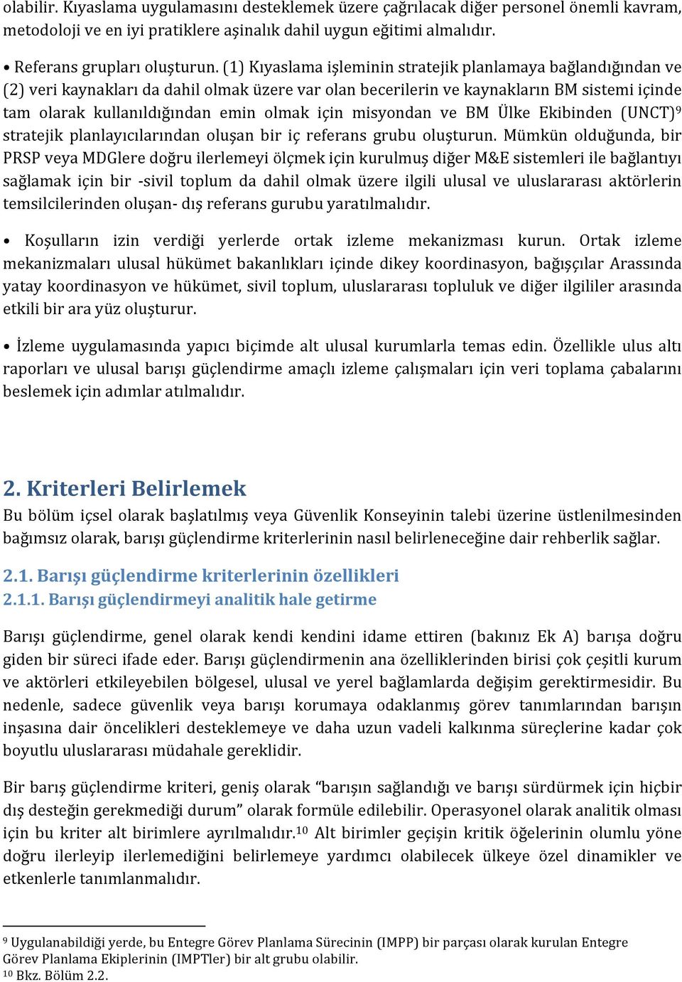 için misyondan ve BM Ülke Ekibinden (UNCT) 9 stratejik planlayıcılarından oluşan bir iç referans grubu oluşturun.