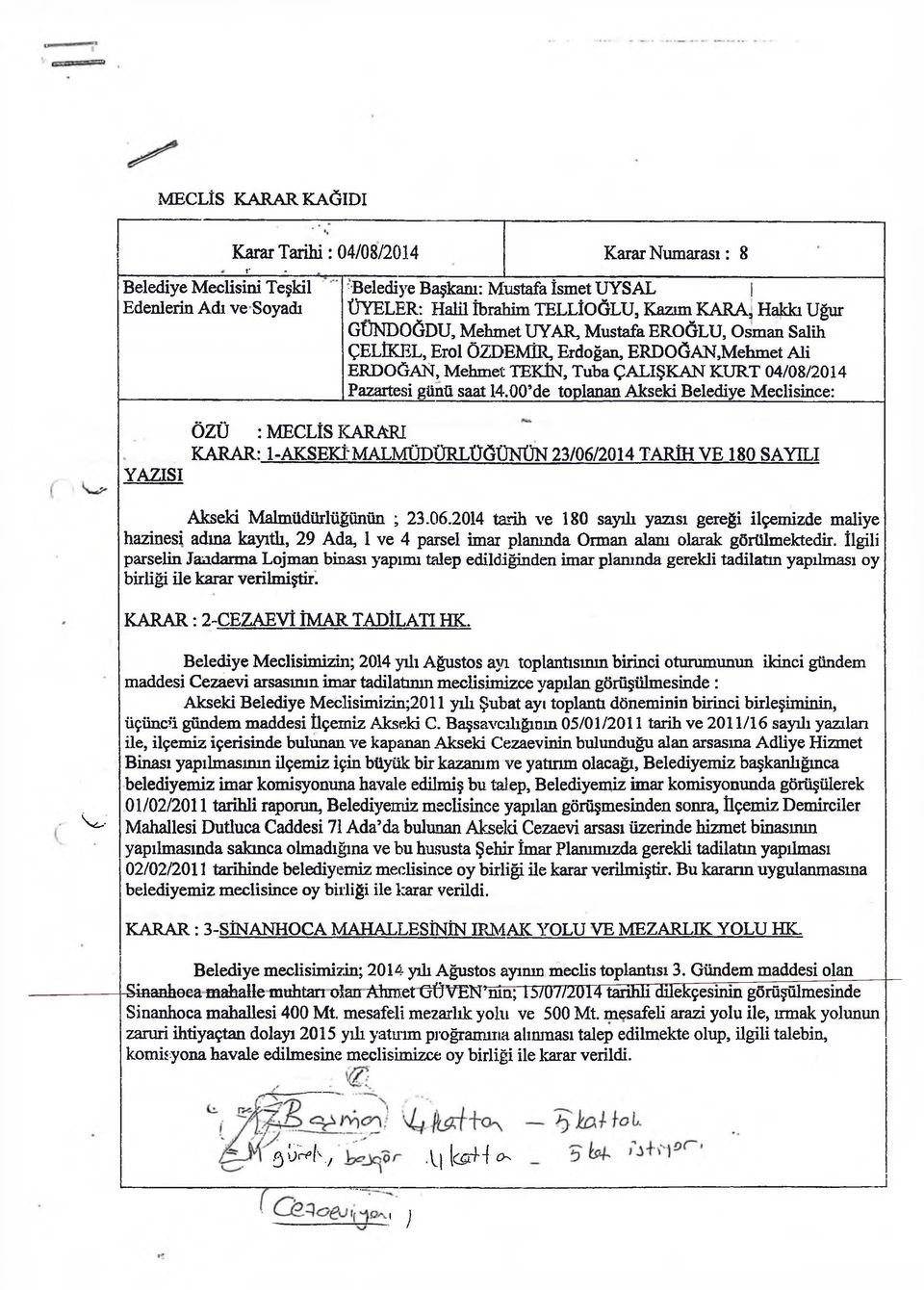 00 de toplanan Akseki Belediye Meclisince: YAZISI ÖZÜ : MECLİS KARARI KARAR: 1 -AKSEKİ: MALMÜDÜRLÜĞÜNÜN 23/06/