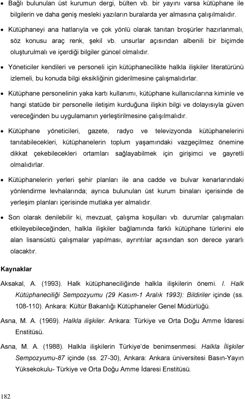 unsurlar açısından albenili bir biçimde oluşturulmalı ve içerdiği bilgiler güncel olmalıdır.