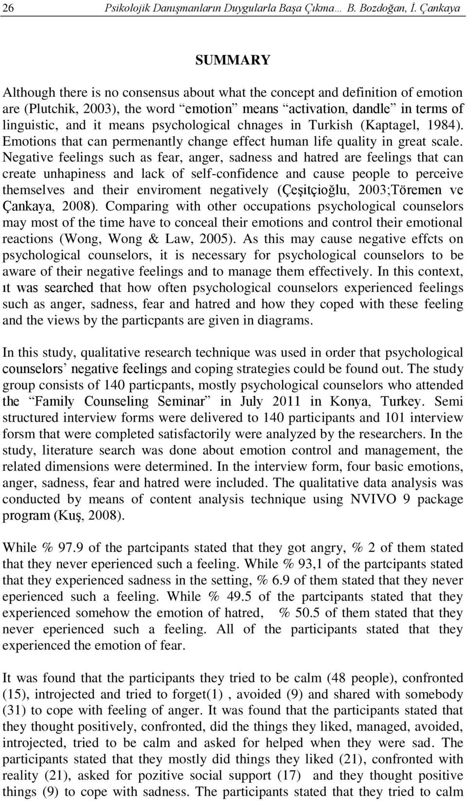 psychological chnages in Turkish (Kaptagel, 1984). Emotions that can permenantly change effect human life quality in great scale.