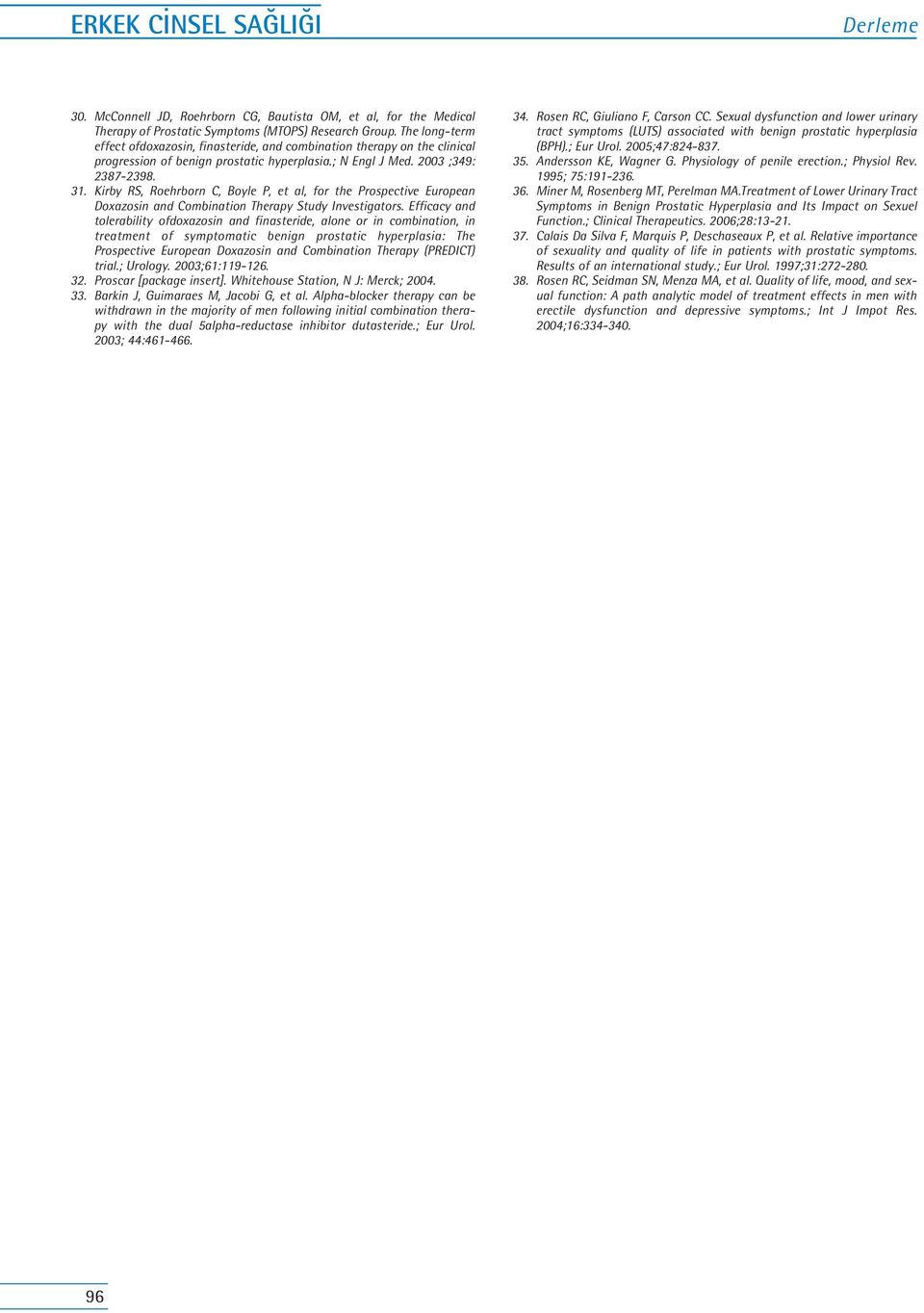 Kirby RS, Roehrborn C, Boyle P, et al, for the Prospective European Doxazosin and Combination Therapy Study Investigators.