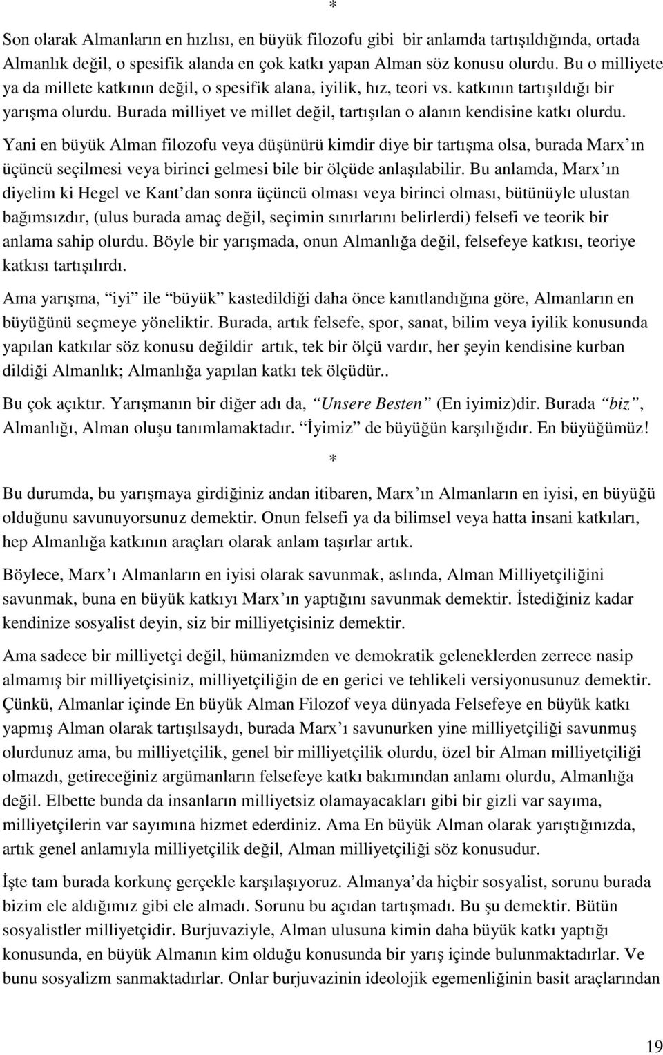 Burada milliyet ve millet değil, tartışılan o alanın kendisine katkı olurdu.