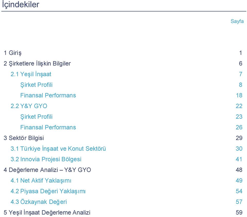 2 Y&Y GYO 22 Şirket Profili 23 Finansal Performans 26 3 Sektör Bilgisi 29 3.