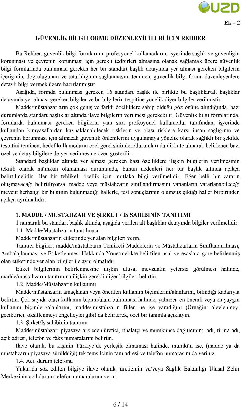 sağlanmasını teminen, güvenlik bilgi formu düzenleyenlere detaylı bilgi vermek üzere hazırlanmıştır.