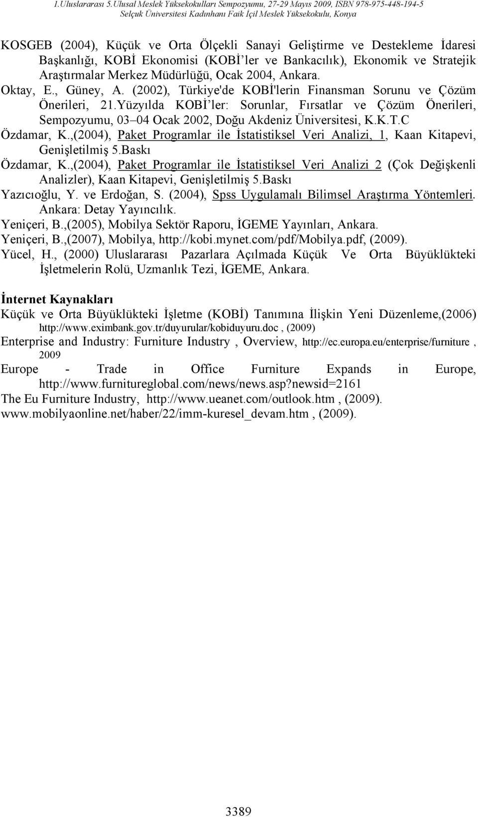 Yüzyılda KOBİ ler: Sorunlar, Fırsatlar ve Çözüm Önerileri, Sempozyumu, 03 04 Ocak 2002, Doğu Akdeniz Üniversitesi, K.K.T.C Özdamar, K.