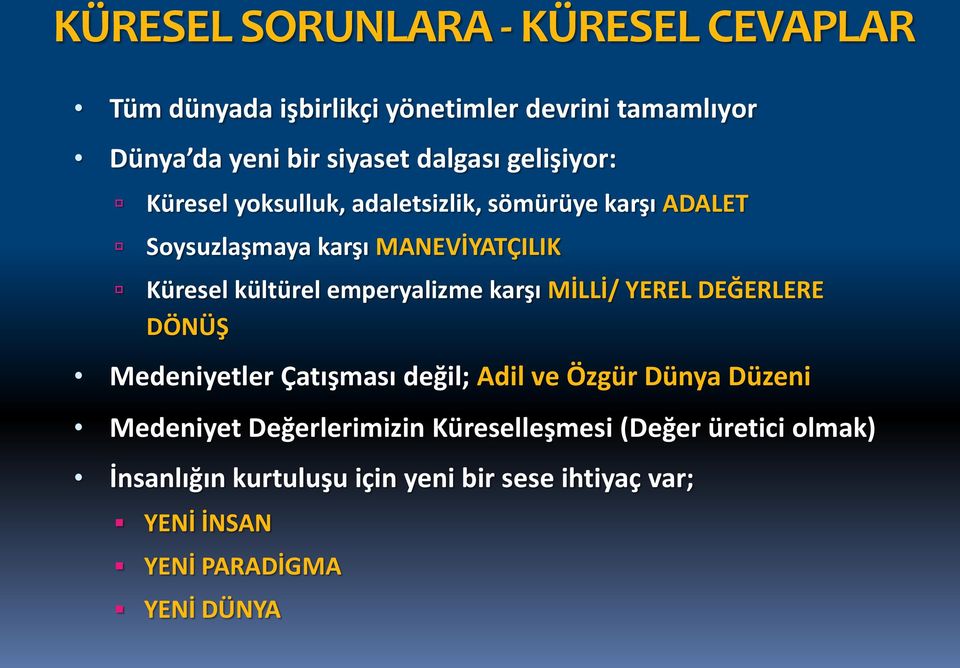 emperyalizme karşı MİLLİ/ YEREL DEĞERLERE DÖNÜŞ Medeniyetler Çatışması değil; Adil ve Özgür Dünya Düzeni Medeniyet