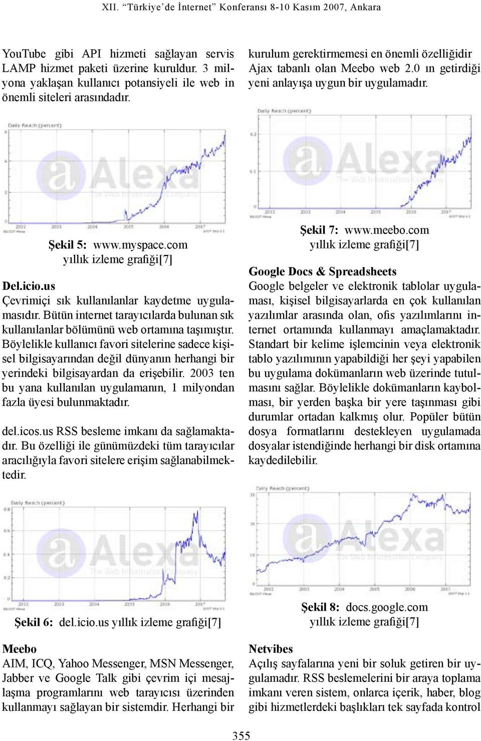 us Çevrimiçi sık kullanılanlar kaydetme uygulamasıdır. Bütün internet tarayıcılarda bulunan sık kullanılanlar bölümünü web ortamına taşımıştır.