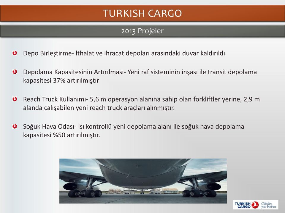 Kullanımı- 5,6 m operasyon alanına sahip olan forkliftler yerine, 2,9 m alanda çalışabilen yeni reach truck