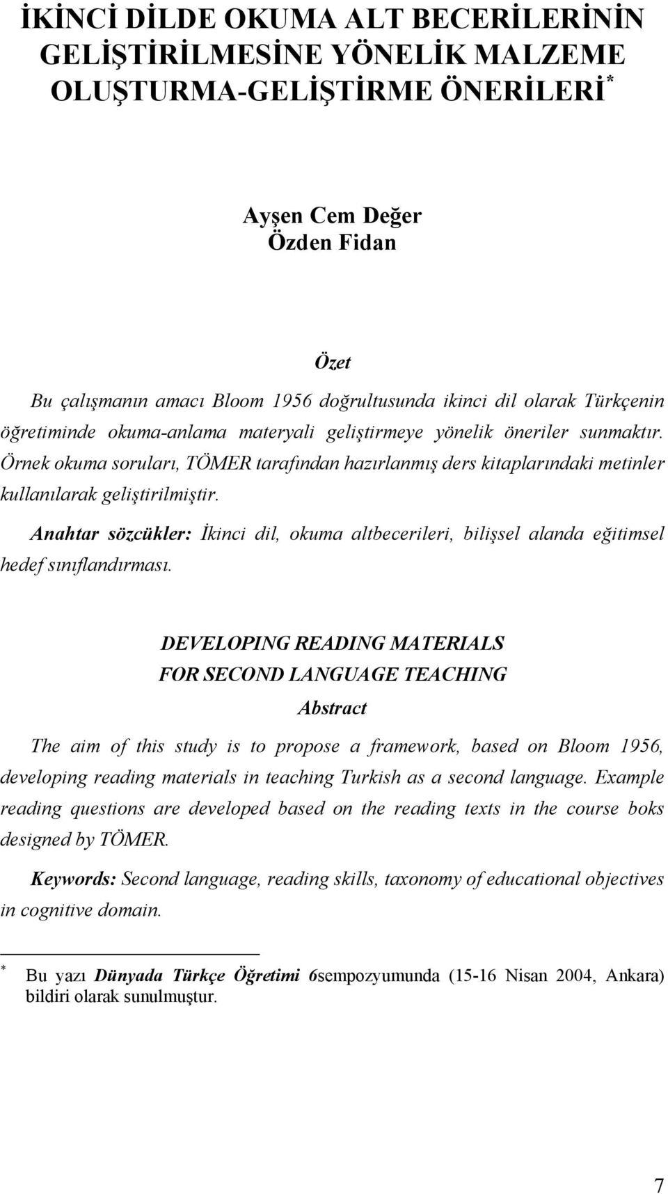 Anahtar sözcükler: İkinci dil, okuma altbecerileri, bilişsel alanda eğitimsel hedef sınıflandırması.