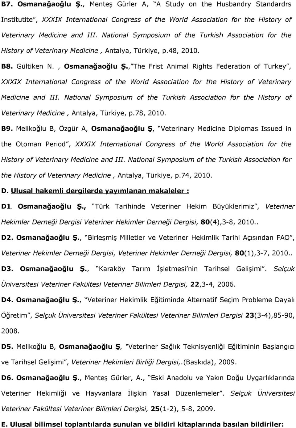 , The Frist Animal Rights Federation of Turkey, XXXIX International Congress of the World Association for the History of Veterinary Medicine and III.