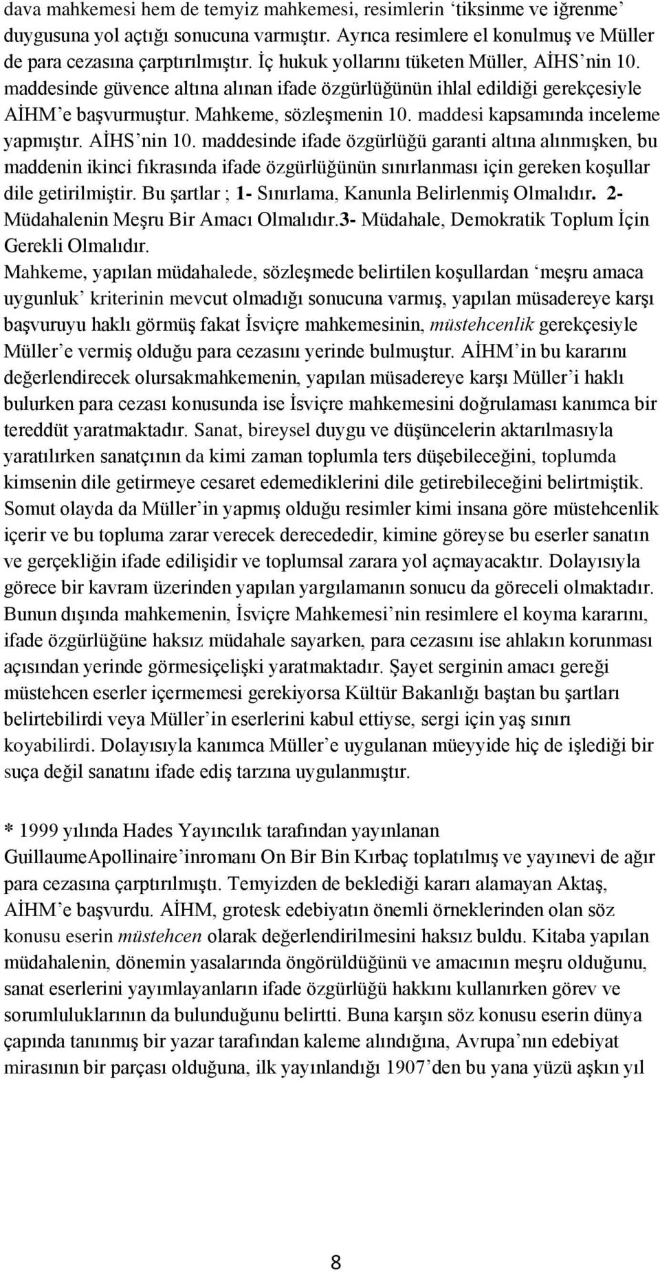 maddesi kapsamında inceleme yapmıştır. AİHS nin 10.