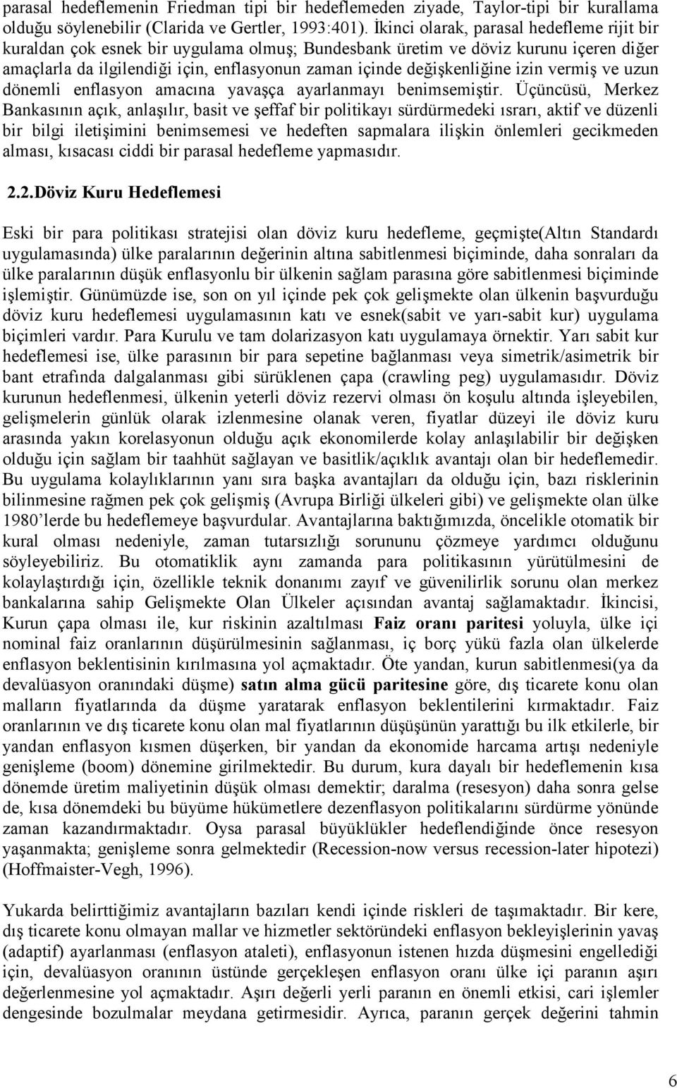 izin vermi ve uzun dönemli enflasyon amacna yavaça ayarlanmay benimsemitir.