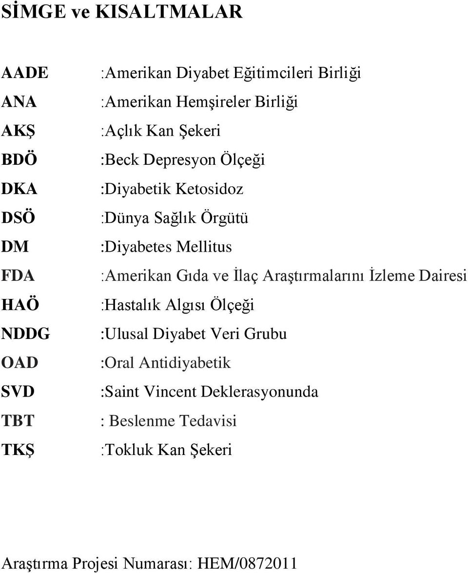 :Diyabetes Mellitus :Amerikan Gıda ve Ġlaç AraĢtırmalarını Ġzleme Dairesi :Hastalık Algısı Ölçeği :Ulusal Diyabet Veri