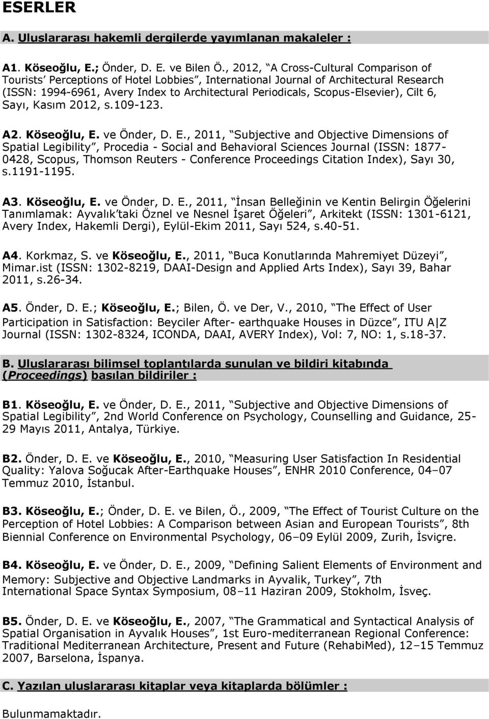 Scopus-Elsevier), Cilt 6, Sayı, Kasım 2012, s.109-123. A2. Köseoğlu, E.