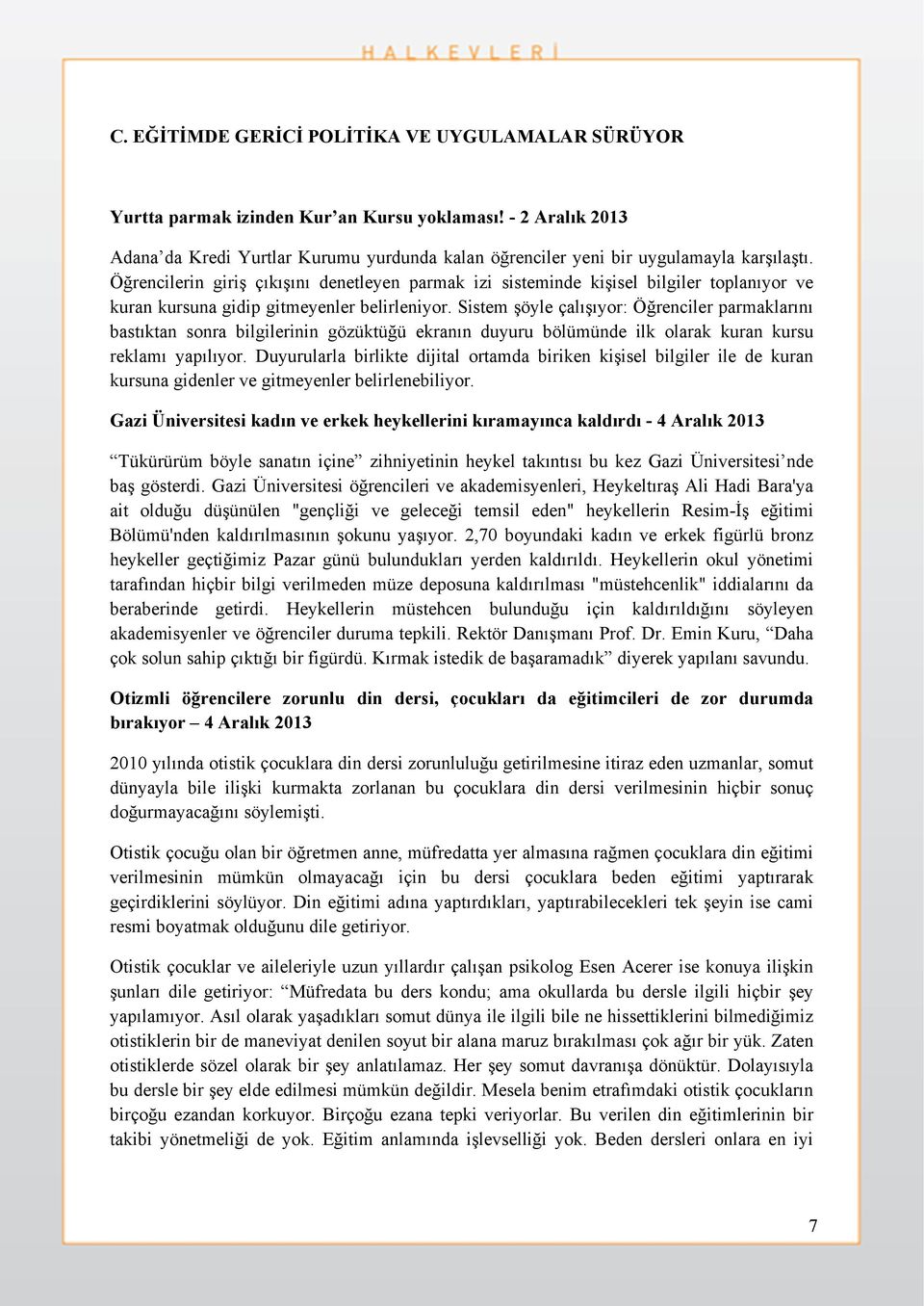 Öğrencilerin giriş çıkışını denetleyen parmak izi sisteminde kişisel bilgiler toplanıyor ve kuran kursuna gidip gitmeyenler belirleniyor.