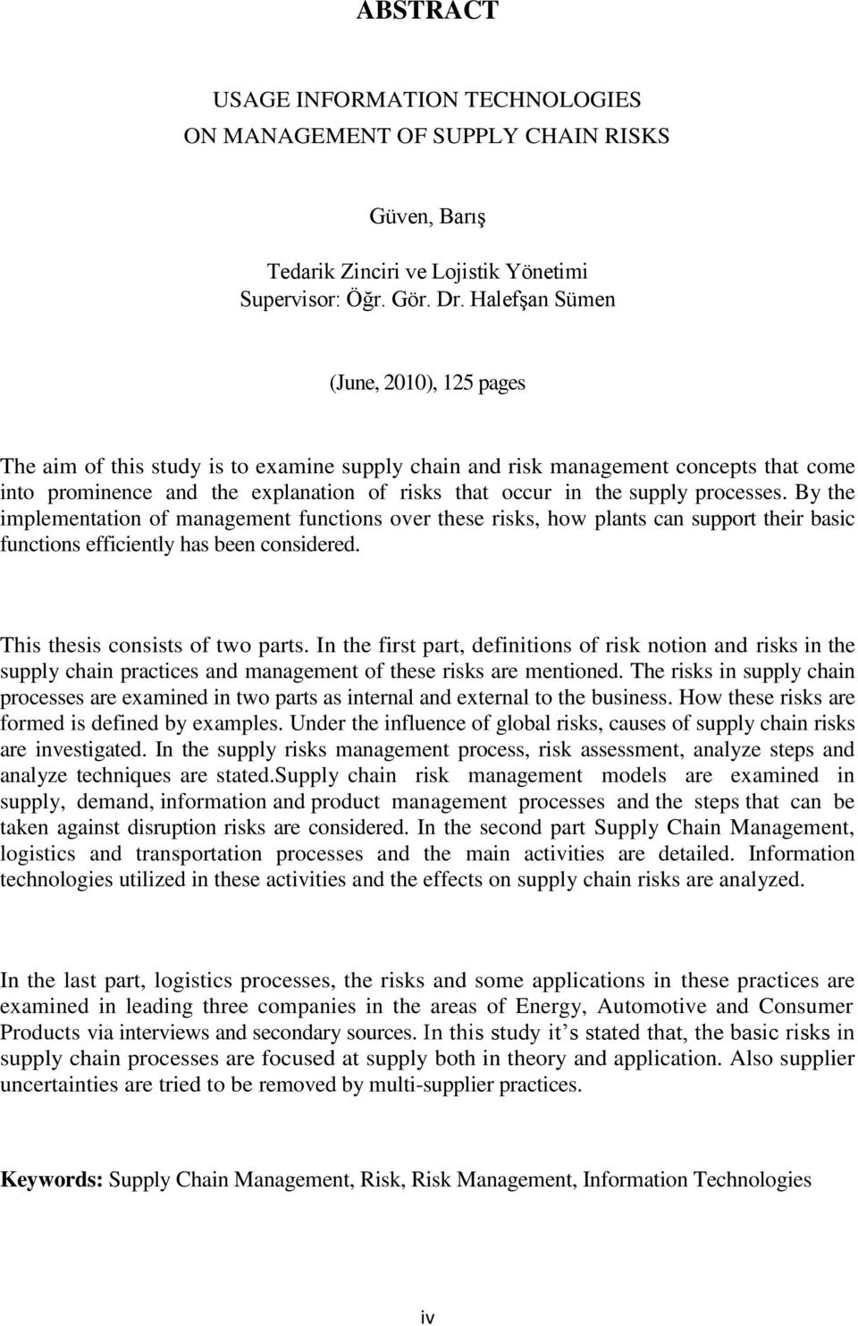 processes. By the implementation of management functions over these risks, how plants can support their basic functions efficiently has been considered. This thesis consists of two parts.