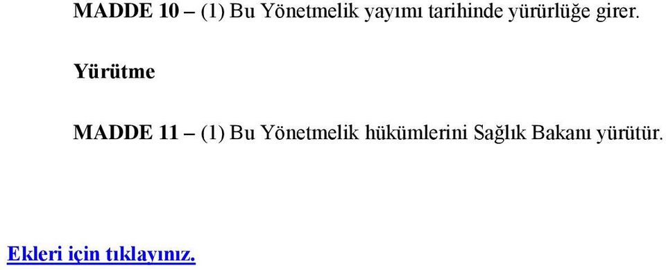 Yürütme MADDE 11 (1) Bu Yönetmelik