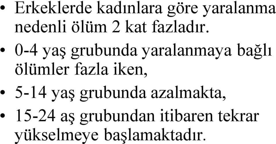 0-4 yaş grubunda yaralanmaya bağlı ölümler fazla