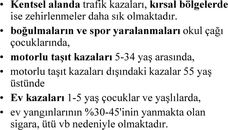 arasında, motorlu taşıt kazaları dışındaki kazalar 55 yaş üstünde Ev kazaları 1-5 yaş