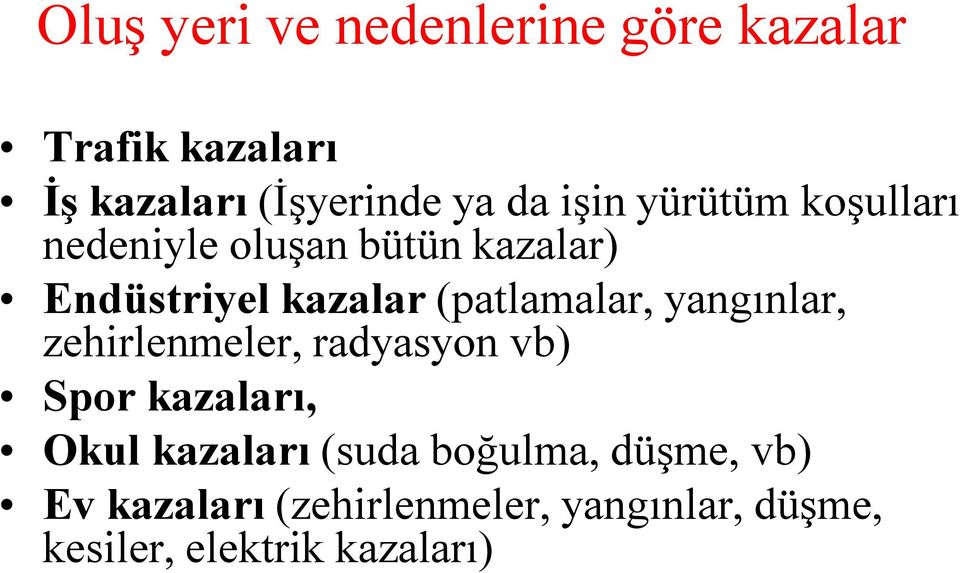 (patlamalar, yangınlar, zehirlenmeler, radyasyon vb) Spor kazaları, Okul kazaları