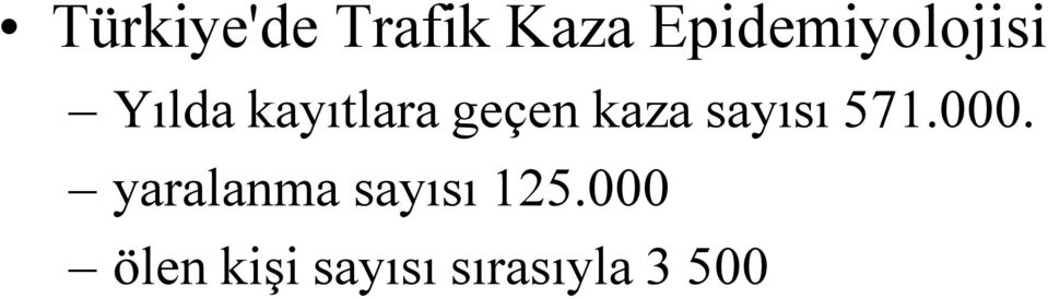 geçen kaza sayısı 571.000.