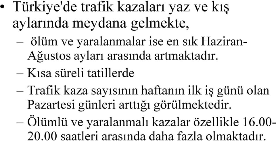 Kısa süreli tatillerde Trafik kaza sayısının haftanın ilk iş günü olan Pazartesi