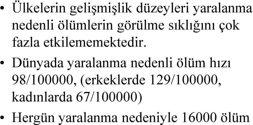 Dünyada yaralanma nedenli ölüm hızı 98/100000, (erkeklerde