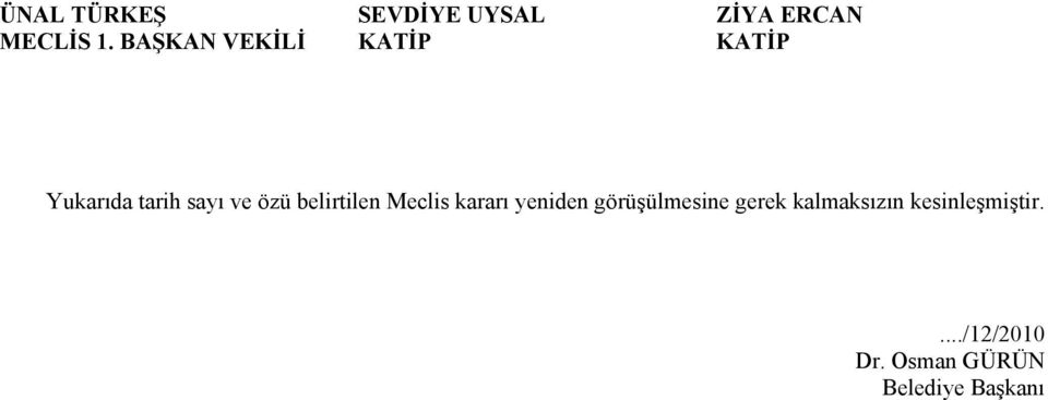 belirtilen Meclis kararı yeniden görüşülmesine gerek