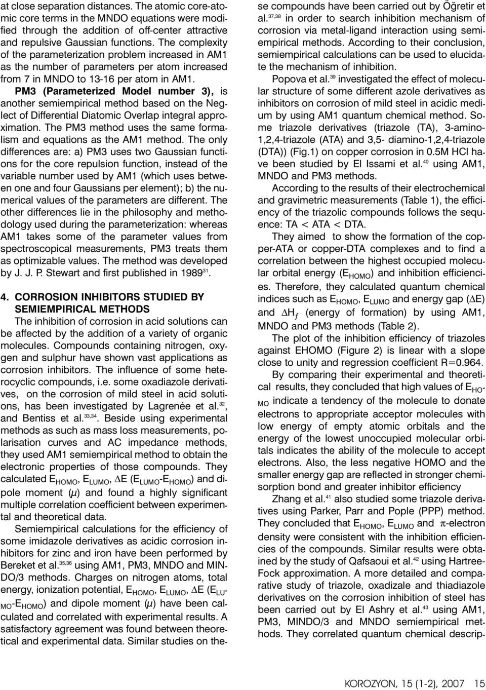 PM3 (Parameterized Model number 3), is another semiempirical method based on the Neglect of Differential Diatomic Overlap integral approximation.