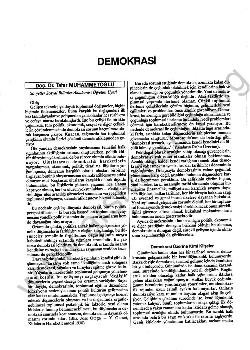 İ te bu çelişki ile birlikte çagumzda, tüm politik, ekonomik, sosyal ve diger çeli kilerin çözümlenmesinde demokrasi sorunu kaçınılmaz olarak kaf UillZa çıkıyor.