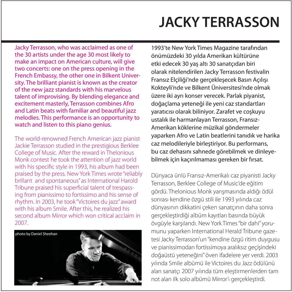 By blending elegance and excitement masterly, Terrasson combines Afro and Latin beats with familiar and beautiful jazz melodies.