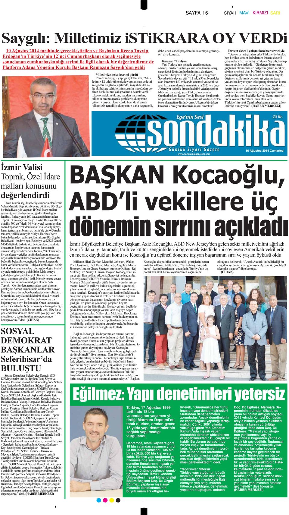 Milletimiz 12 yıldır ülkemizde yapılan sessiz devrimi gördü. Sağlıkta, eğitimde, sosyal devlet o- larak ihtiyaç sahiplerinin sorunlarına çözüm getiren bir hükümet çalışmalarına destek verdi.