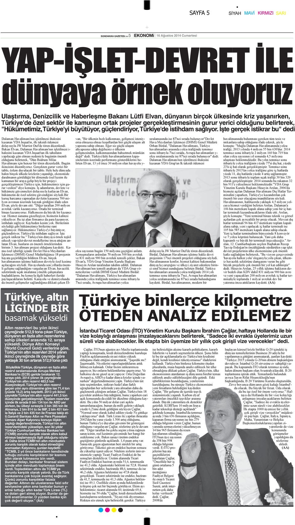 İşte gerçek istikrar bu" dedi Altın rezervleri bu yılın ikinci çeyreğinde 512,9 tona çıkan Türkiye, dünyanın en fazla altın rezervlerine sahip ülkeleri arasında 12. sıraya yükseldi.