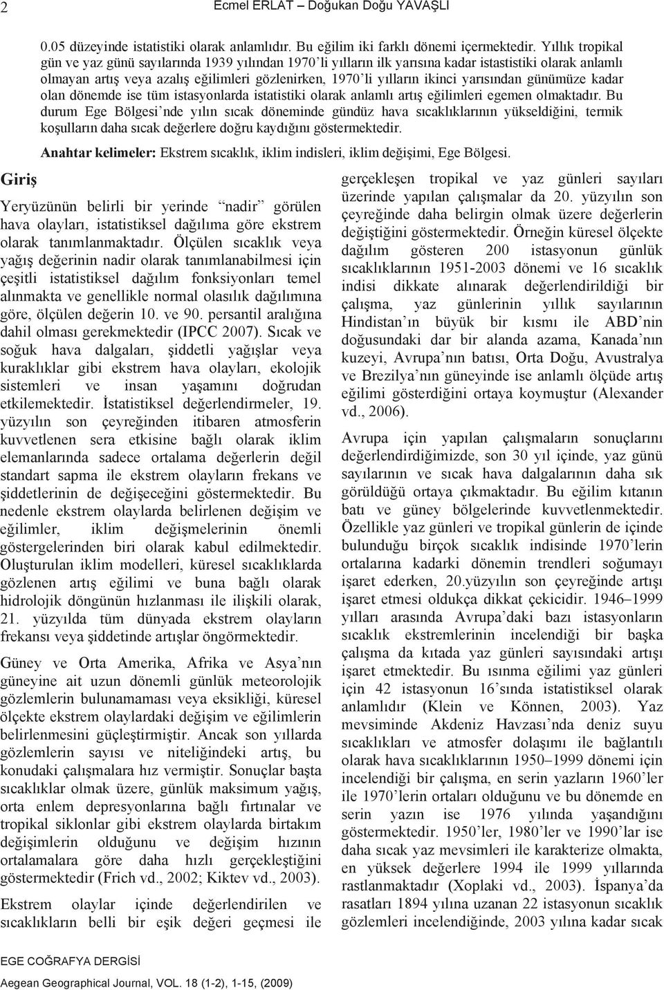 ndan günümüze kadar olan dönemde ise tüm istasyonlarda istatistiki olarak anlaml art e ilimleri egemen olmaktad r.