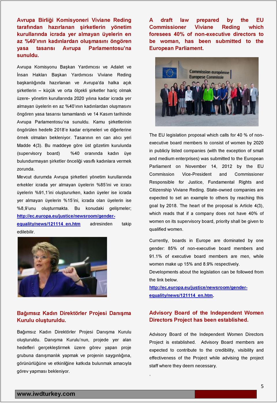 Avrupa Komisyonu Başkan Yardımcısı ve Adalet ve İnsan Hakları Başkan Yardımcısı Viviane Reding başkanlığında hazırlanan ve Avrupa da halka açık şirketlerin küçük ve orta ölçekli şirketler hariç olmak