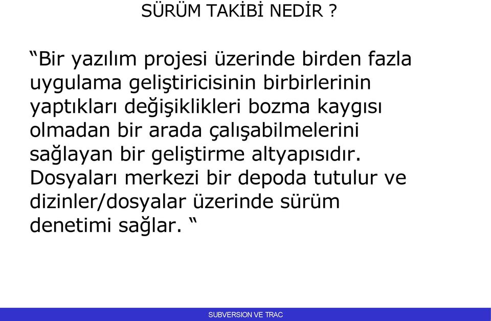 birbirlerinin yaptıkları değişiklikleri bozma kaygısı olmadan bir arada