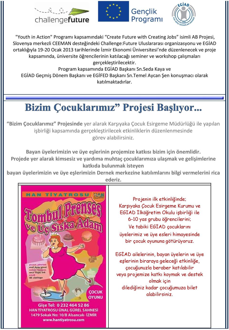 Program kapsamında EGİAD Başkanı Sn.Seda Kaya ve EGİAD Geçmiş Dönem Başkanı ve EGİFED Başkanı Sn.Temel Aycan Şen konuşmacı olarak katılmaktadırlar.