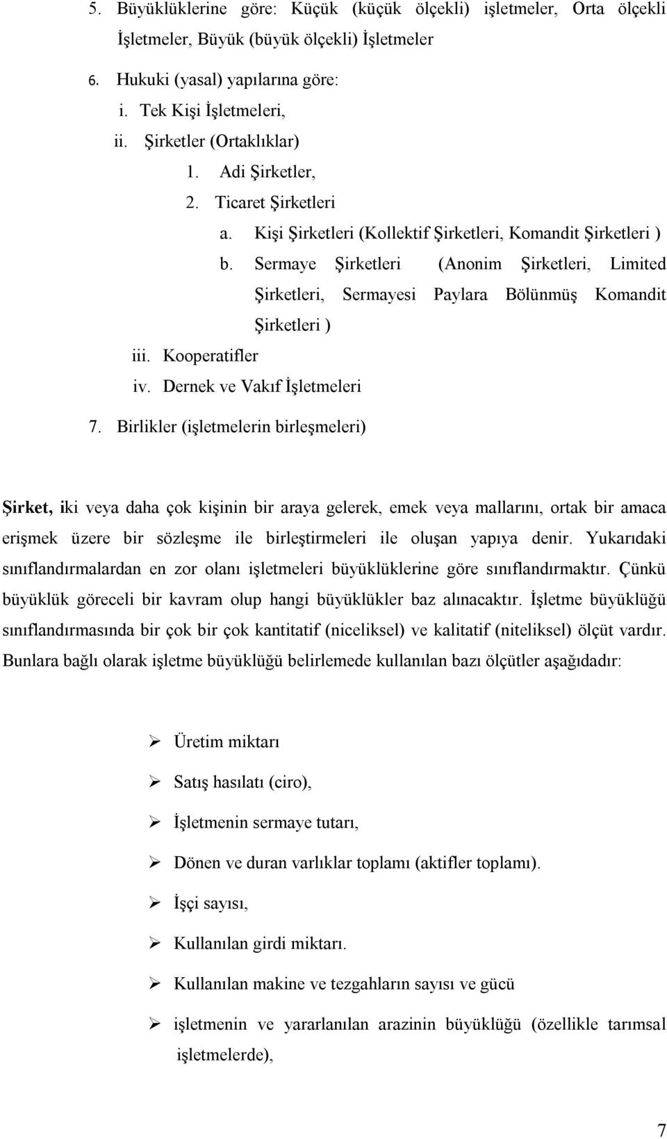 Sermaye Şirketleri (Anonim Şirketleri, Limited Şirketleri, Sermayesi Paylara Bölünmüş Komandit Şirketleri ) iii. Kooperatifler iv. Dernek ve Vakıf İşletmeleri 7.