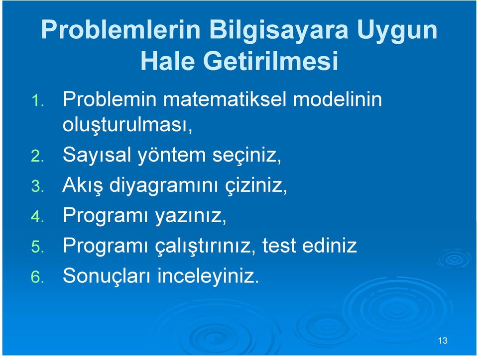 Sayısal yöntem seçiniz, 3. Akış diyagramını çiziniz, 4.