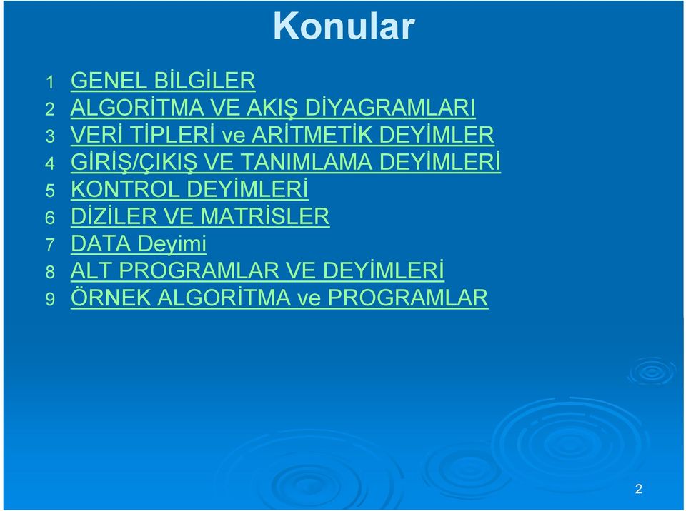 DEYİMLERİ 5 KONTROL DEYİMLERİ 6 DİZİLER VE MATRİSLER 7 DATA